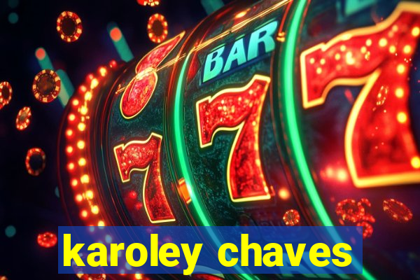 karoley chaves